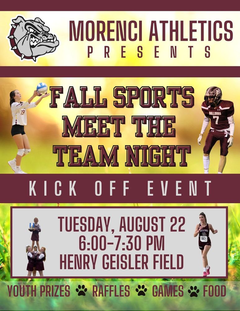 Morenci Athletics Presents Fall Sports Meet the Team night kickoff event tuesday, august 22 6:00-7:30 pm Henry geisler field  youth prizes raffles games food