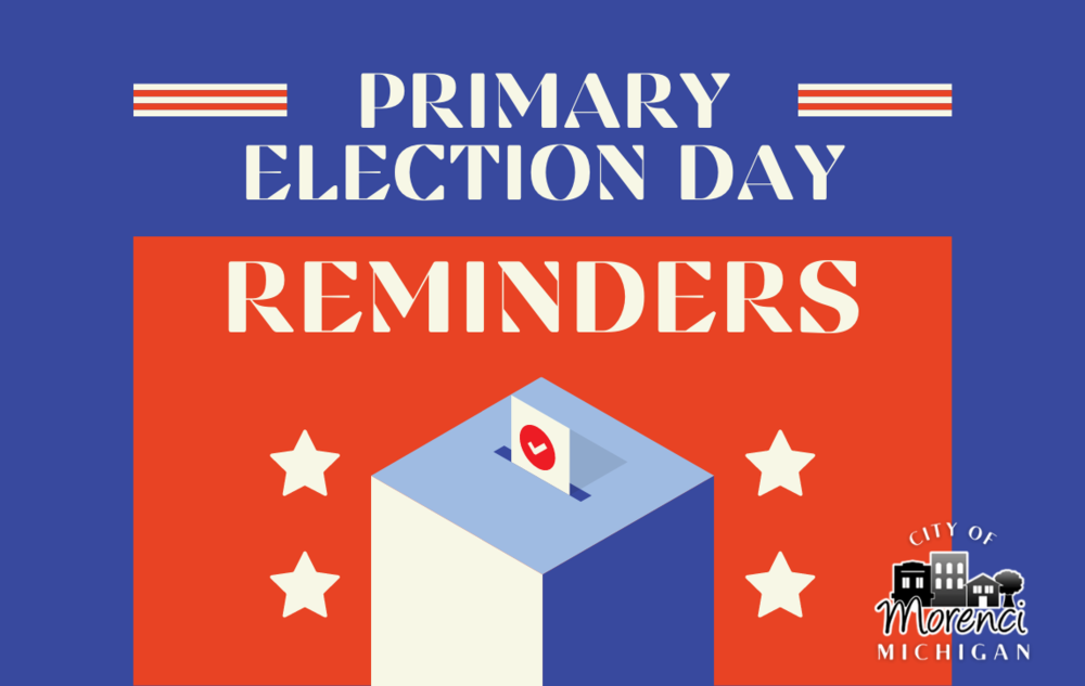 Primary Election Day Reminders - hours 7:00AM - 8:00PM on Tuesday, August 2.