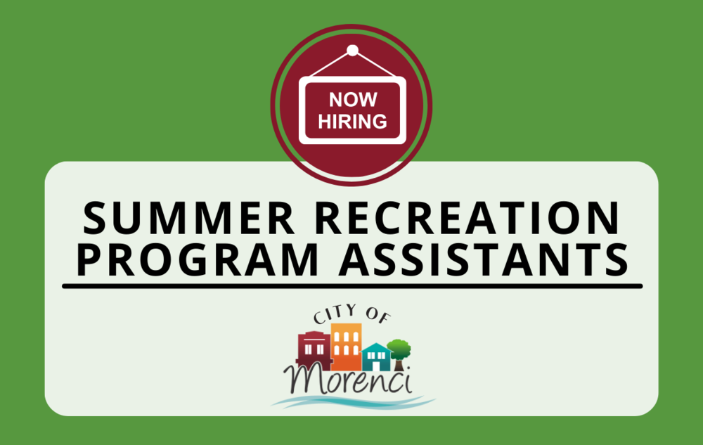 The Summer Recreation Program Assistant will perform duties pertaining to the Summer Recreation Program for the City of Morenci, which includes watching over the children enrolled in the program.  Click here​ to review the job description.   This position is a part-time position at around 7-10 hours a week from mid-July to mid-August (Tuesdays and Thursdays).  Instructions to Apply for the Position   Please submit an application​ along with any additional applicable information to Bradley Moran, City Administrator via email at brad.moran@cityofmorenci.org or hard copy to:   City of Morenci Attn: City Administrator 118 Orchard Street Morenci, MI 49256  The City of Morenci is an Equal Opportunity Employer.