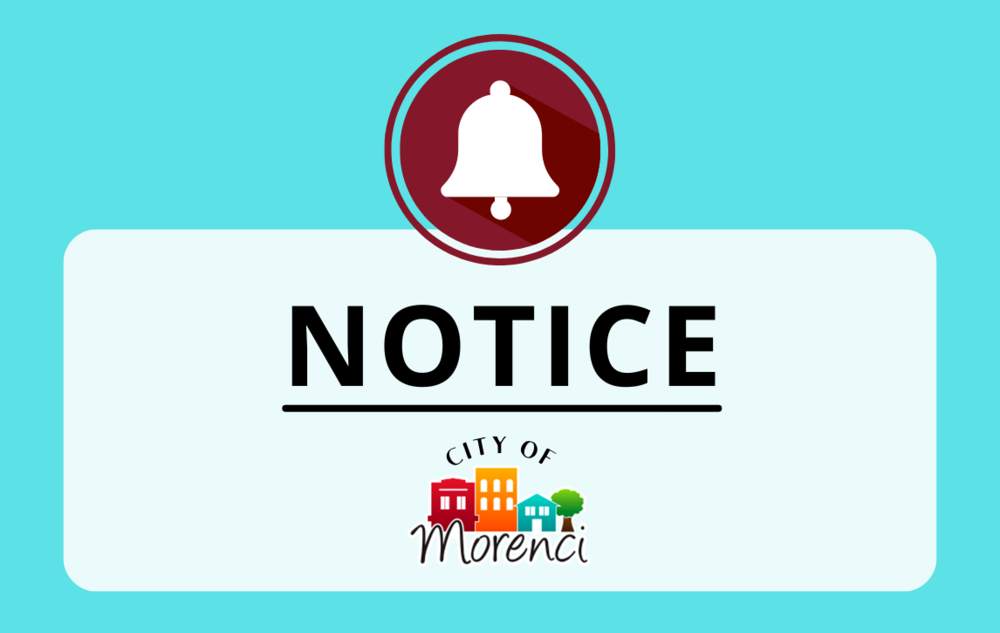 Notice of Public Hearing A public hearing has been scheduled Monday, May 8, 2023, at 7:30 p.m. at the regular City Council meeting at Morenci City Hall, located at 118 Orchard Street., Morenci, MI 49256 for the purpose of a Truth in Taxation Public Hearing that will discuss adoption of the Fiscal Year 2023 – 2024 Budget and the levying of a millage rate of 15.000 mills (Headline Rollback will be applied) to support General Fund operations for the City of Morenci during the Fiscal Year 2023 – 2024. Copies of the proposed budget are now available for public inspection during regular business hours at Morenci City Hall, 118 Orchard Street., Morenci, MI 49256. Public comments, oral or written, are welcome at the hearing. Bradley Moran, City Superintendent / City Clerk (517)458-6828